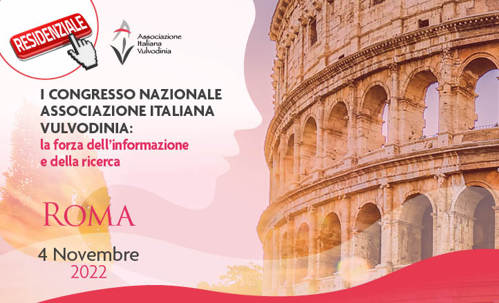 I CONGRESSO NAZIONALE ASSOCIAZIONE ITALIANA VULVODINIA: LA FORZA DELL’INFORMAZIONE E DELLA RICERCA 