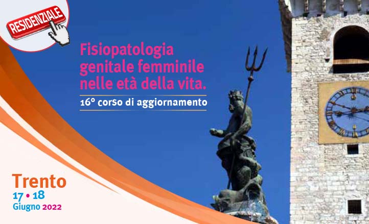 16° corso di aggiornamento - FISIOPATOLOGIA GENITALE FEMMINILE NELLE ETÀ DELLA VITA