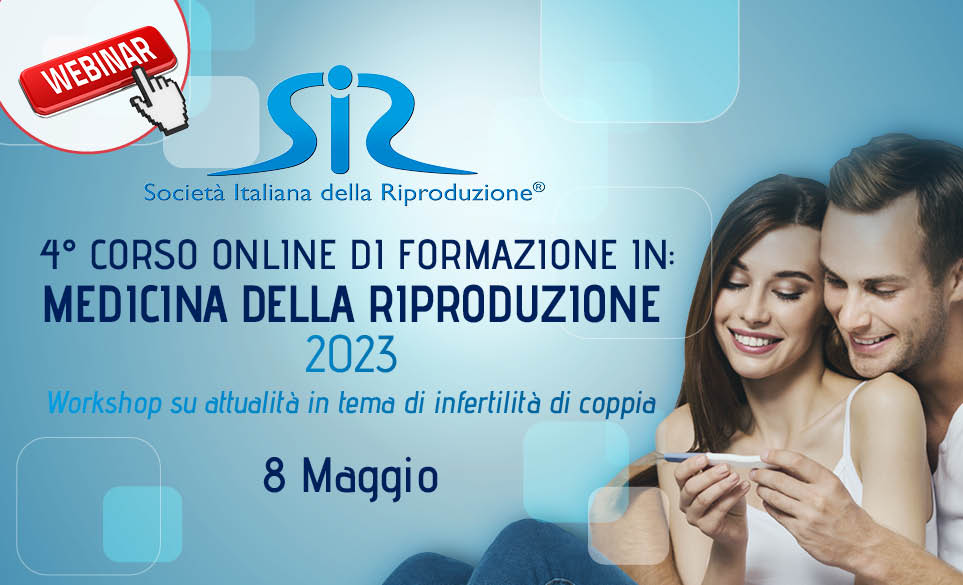 4° CORSO ONLINE DI FORMAZIONE IN MEDICINA DELLA RIPRODUZIONE: WORKSHOP SU ATTUALITA' IN TEMA DI INFERTILITA' DI COPPIA