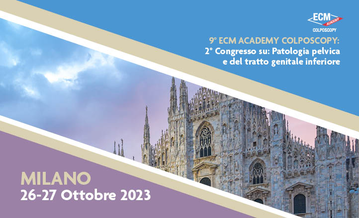 9° ECM ACADEMY COLPOSCOPY - 2° Congresso su: Patologia pelvica e del tratto genitale inferiore