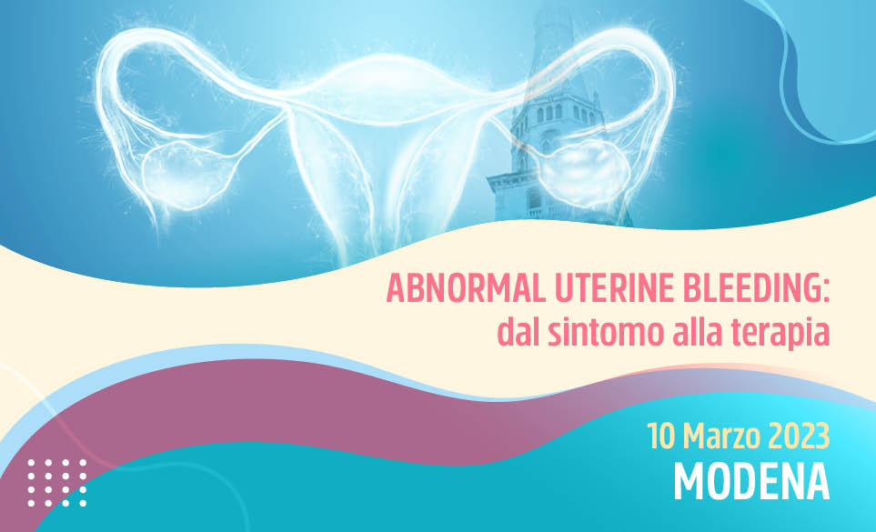 ABNORMAL UTERINE BLEEDING: DAL SINTOMO ALLA TERAPIA