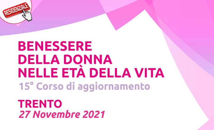 BENESSERE DELLA DONNA NELLE ETÀ DELLA VITA - 15° Corso di aggiornamento