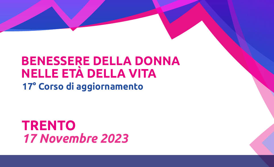 BENESSERE DELLA DONNA NELLE ETÀ DELLA VITA - 17° CORSO DIAGGIORNAMENTO