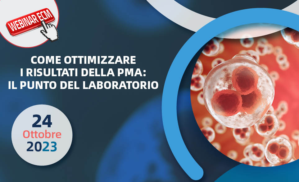 COME OTTIMIZZARE I RISULTATI DELLA PMA: IL PUNTO DI VISTA DEL LABORATORIO