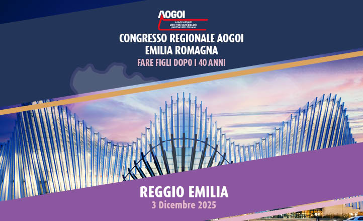 Congresso Regionale AOGOI Emilia Romagna: fare figli dopo i 40 anni