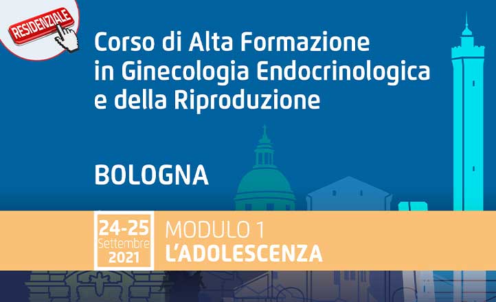 CORSO DI ALTA FORMAZIONE IN GINECOLOGIA ENDOCRINOLOGICA E DELLA RIPRODUZIONE - L’ADOLESCENZA