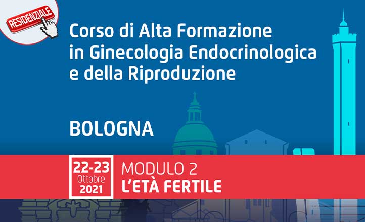 CORSO DI ALTA FORMAZIONE IN GINECOLOGIA ENDOCRINOLOGICA E DELLA RIPRODUZIONE – L’Età fertile