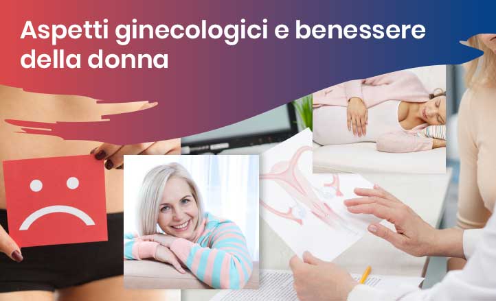 ASPETTI GINECOLOGICI E BENESSERE DELLA DONNA