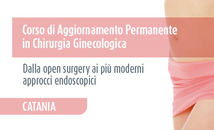 CORSO FAD DI AGGIORNAMENTO PERMANENTE IN CHIRURGIA GINECOLOGICA - DALLA OPEN SURGERY AI PIU' MODERNI APPROCCI ENDOSCOPICI