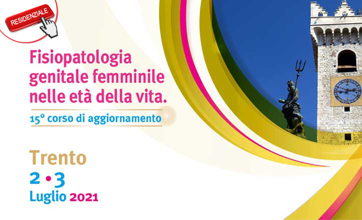 15° corso di aggiornamento - FISIOPATOLOGIA GENITALE FEMMINILE NELLE ETÀ DELLA VITA