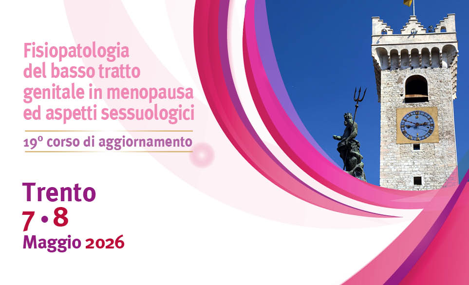 FISIOPATOLOGIA DEL BASSO TRATTO GENITALE IN MENOPAUSA ED ASPETTI SESSUOLOGICI- 19 CORSO DI AGGIORNAMENTO