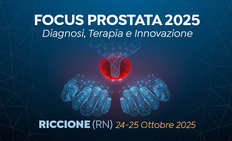 FOCUS PROSTATA 2025 – DIAGNOSI, TERAPIA E INNOVAZIONE