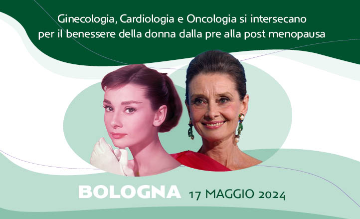 GINECOLOGIA, CARDIOLOGIA E ONCOLOGIA SI INTERSECANO PER IL BENESSERE DELLA DONNA DALLA PRE ALLA POST MENOPAUSA