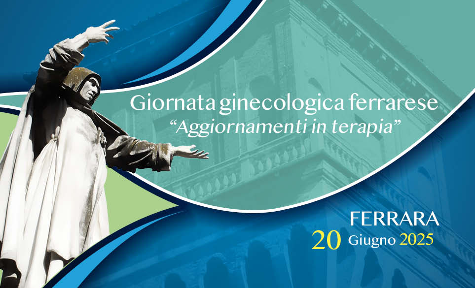 GIORNATA GINECOLOGICA FERRARESE “AGGIORNAMENTI IN TERAPIA”