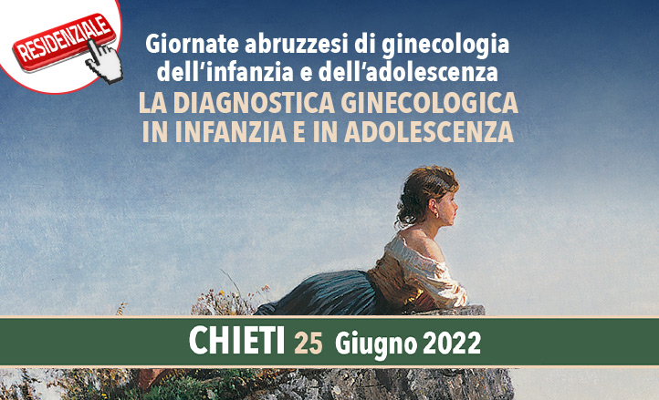 GIORNATE ABRUZZESI DI GINECOLOGIA DELL'INFANZIA E DELL'ADOLESCENZA. LA DIAGNOSTICA GINECOLOGICA IN INFANZIA E IN ADOLESCENZA