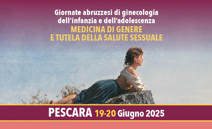 GIORNATE ABRUZZESI DI GINECOLOGIA DELL'INFANZIA EDELL'ADOLESCENZA - MEDICINA DI GENERE E TUTELA DELLA SALUTE SESSUALE
