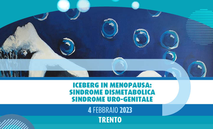 ICEBERG IN MENOPAUSA: SINDROME DISMETABOLICA - SINDROME URO-GENITALE