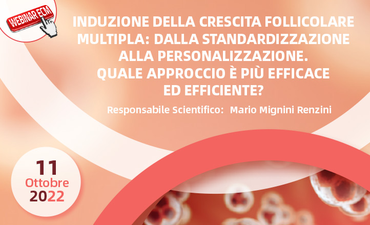 INDUZIONE DELLA CRESCITA FOLLICOLARE MULTIPLA: DALLA STANDARDIZZAZIONE ALLA PERSONALIZZAZIONE: QUALE APPROCCIO E’ PIU’ EFFICACE ED EFFICIENTE?