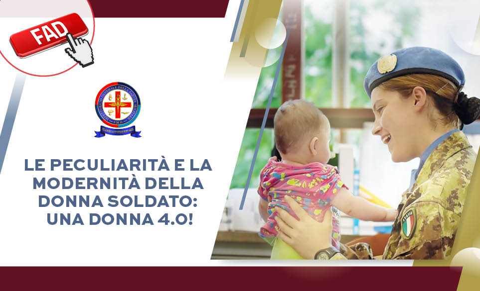 LE PECULIARITÀ E LA MODERNITÀ DELLA DONNA SOLDATO: UNA DONNA 4.0!