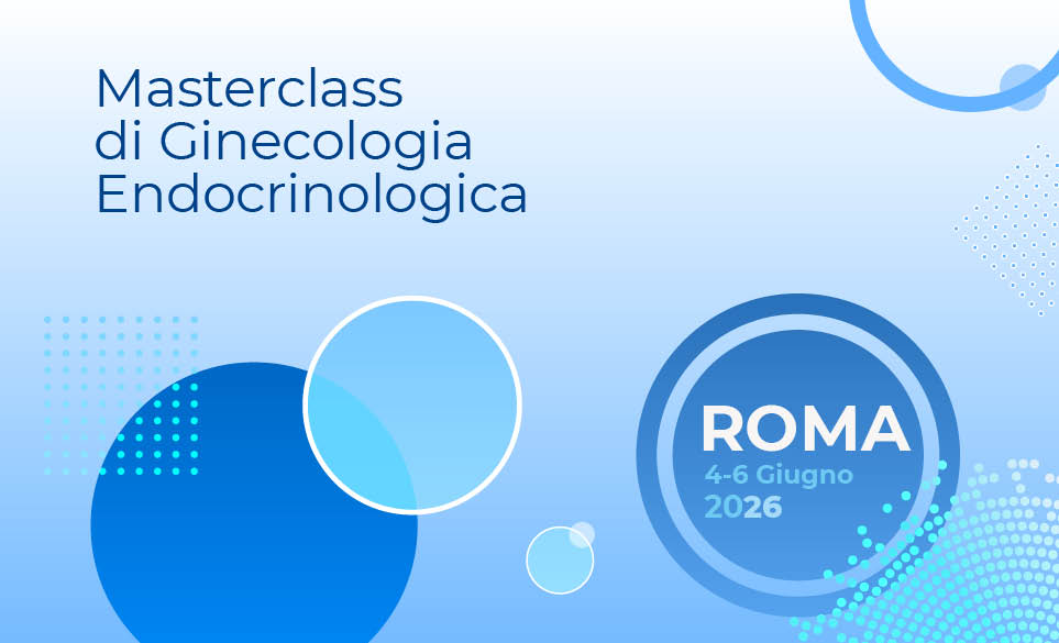 MASTERCLASS DI GINECOLOGIA ENDOCRINOLOGICA