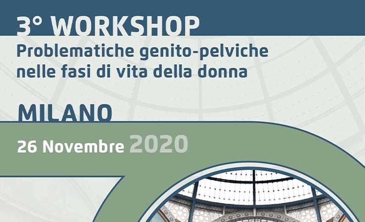 3° WORKSHOP - Problematiche genito-pelviche nelle fasi di vita della donna