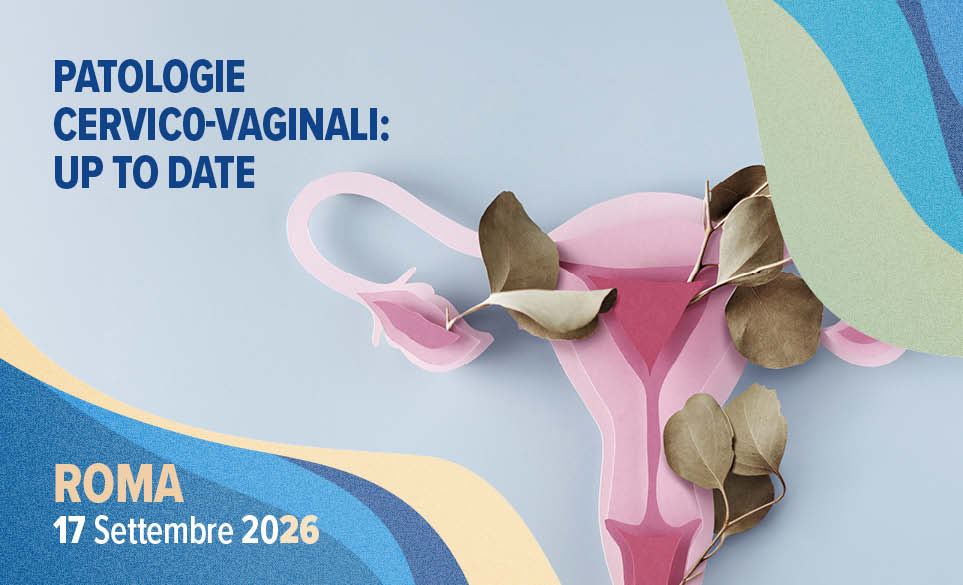 PATOLOGIE CERVICO - VAGINALI: UP TO DATE