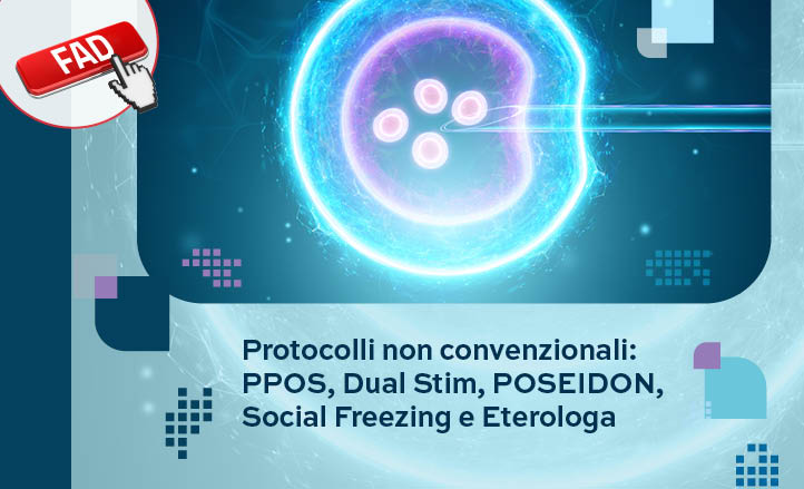Protocolli non convenzionali: PPOS, Dual Stim, POSEIDON, Social Freezing e Eterologa