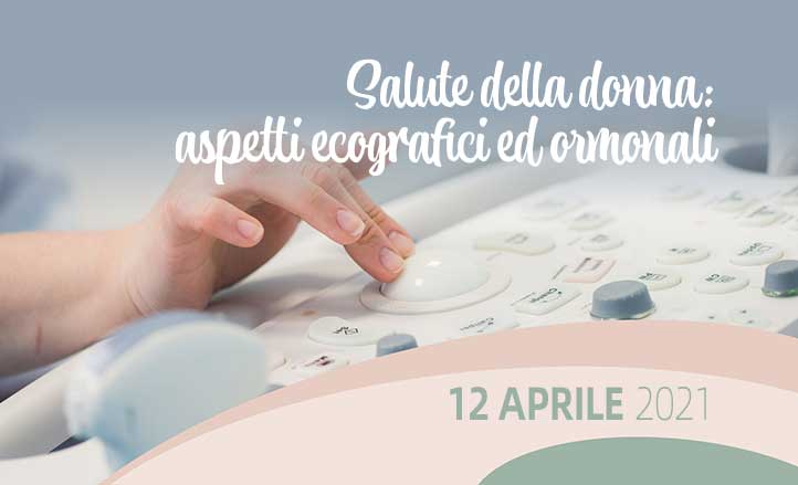 SALUTE DELLA DONNA: ASPETTI ECOGRAFICI ED ORMONALI