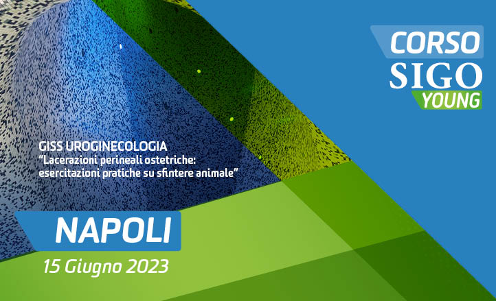 SIGO YOUNG NAPOLI - GISS UROGINECOLOGIA “LACERAZIONI PERINEALI OSTETRICHE: ESERCITAZIONI PRATICHE SU SFINTERE ANIMALE”