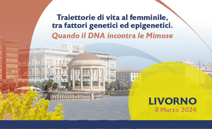 Traiettorie di vita al femminile, tra fattori genetici ed epigenetici. Quando il DNA incontra le Mimose