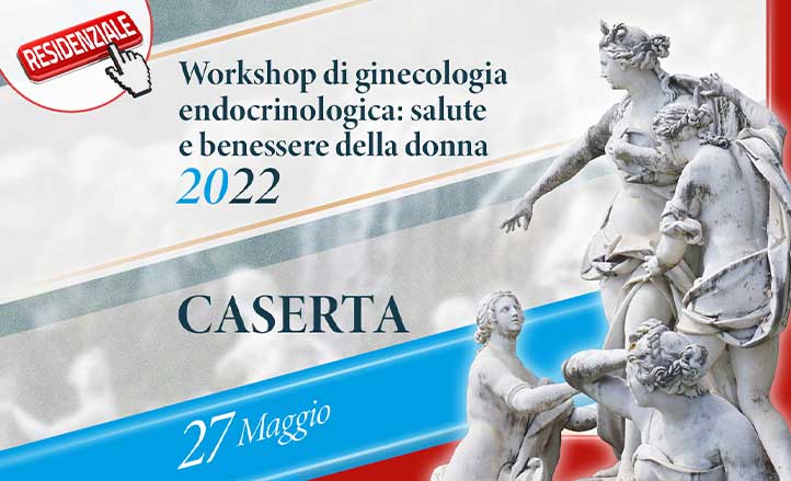 WORKSHOP DI GINECOLOGIA ENDOCRINOLOGICA: SALUTE E BENESSERE DELLA DONNA